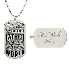 Dog Tag Necklace - To The World You Are A Father