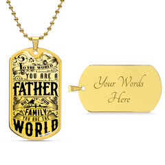 Dog Tag Necklace - To The World You Are A Father