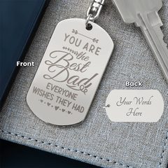 Engraved Dog Tag Keychain - You Are The Best Dad